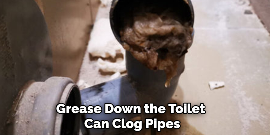 Grease Down the Toilet Can Clog Pipes