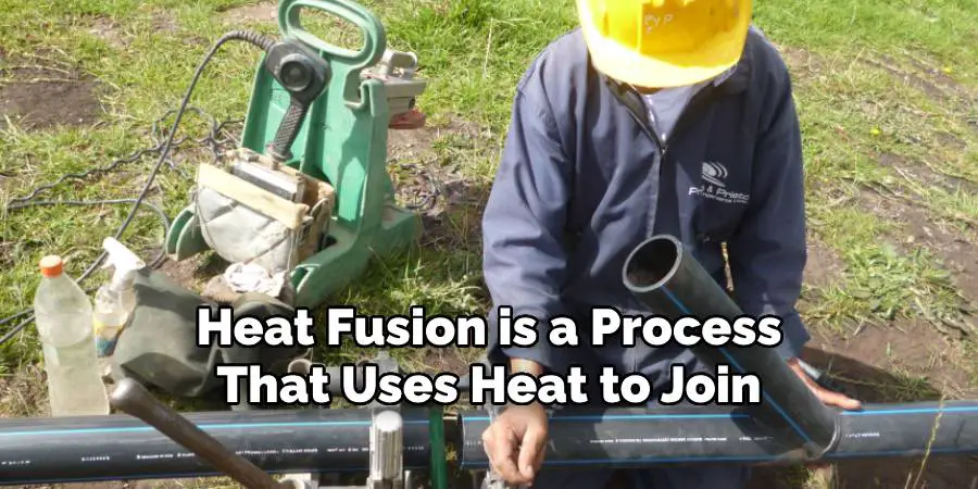 Heat Fusion is a Process That Uses Heat to Join