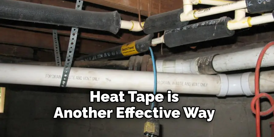 Heat Tape is Another Effective Way