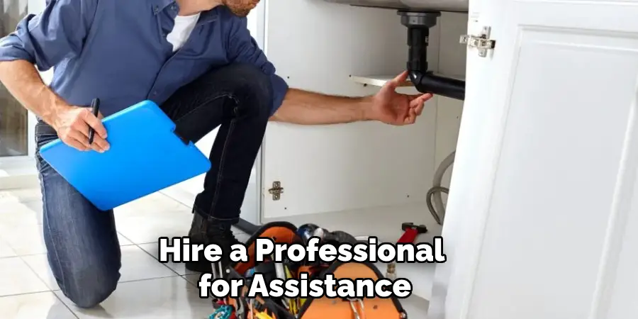 Hire a Professional for Assistance