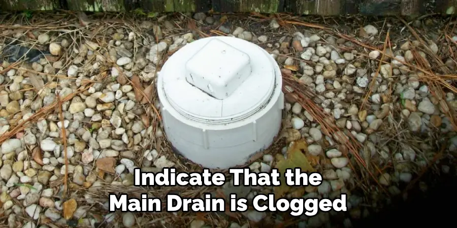 Indicate That the Main Drain is Clogged