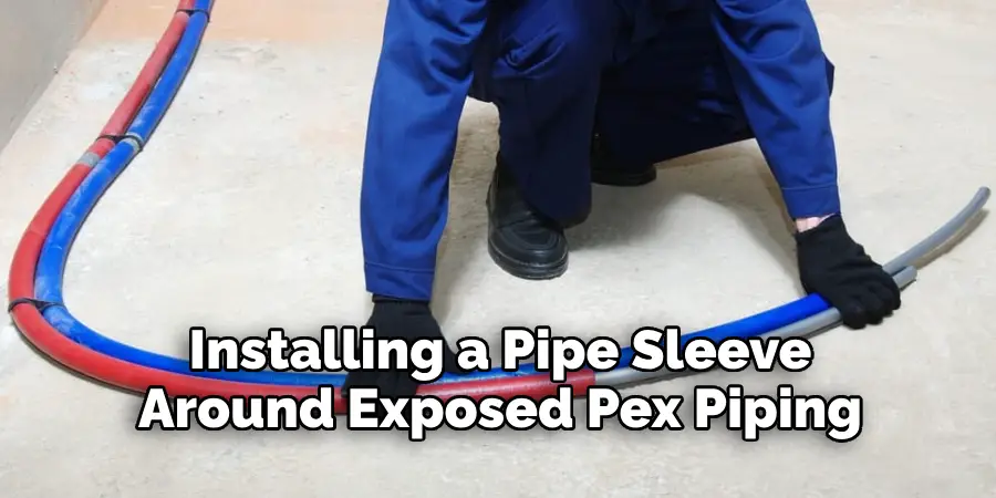 Installing a Pipe Sleeve Around Exposed Pex Piping