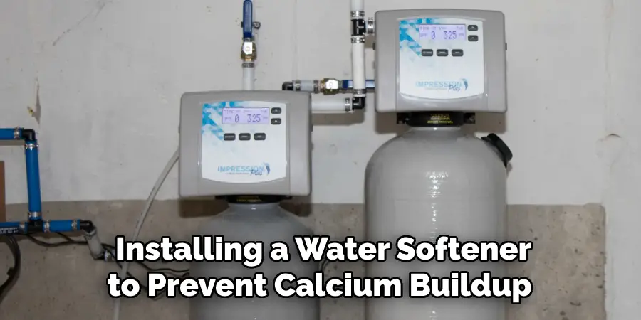  Installing a Water Softener to Prevent Calcium Buildup