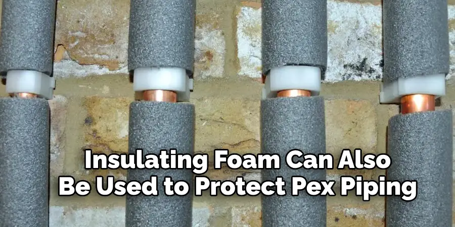 Insulating Foam Can Also Be Used to Protect Pex Piping