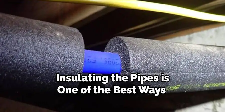 Insulating the Pipes is One of the Best Ways 