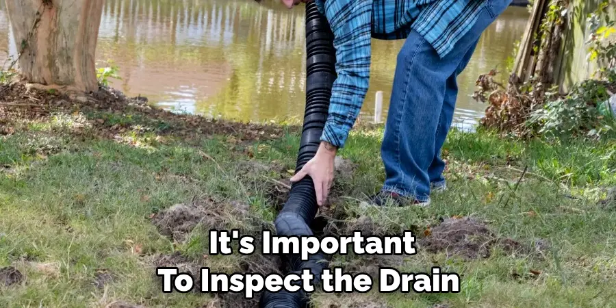  It's Important 
To Inspect the Drain