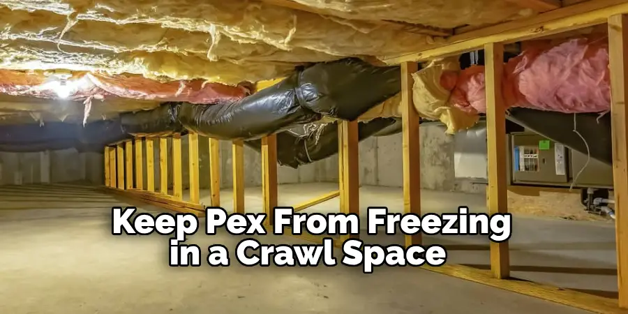  Keep Pex From Freezing in a Crawl Space