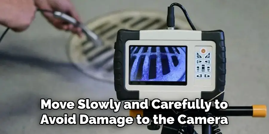 Move Slowly and Carefully to Avoid Damage to the Camera