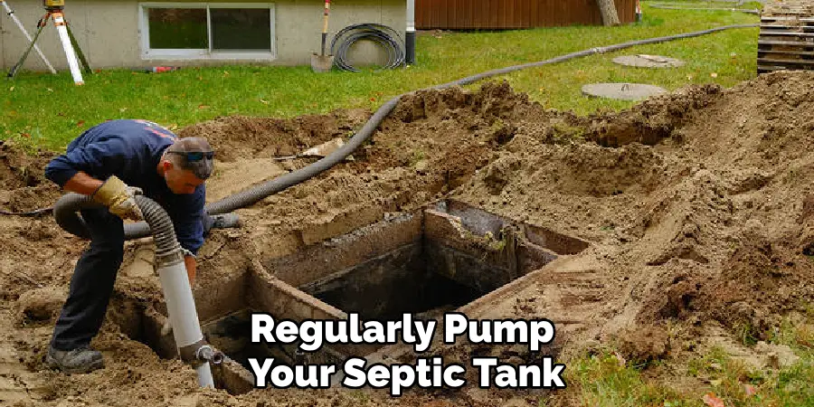 Regularly Pump Your Septic Tank