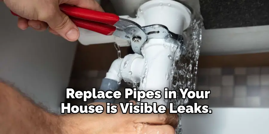  Replace Pipes in Your House is Visible Leaks