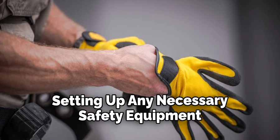 Setting Up Any Necessary Safety Equipment