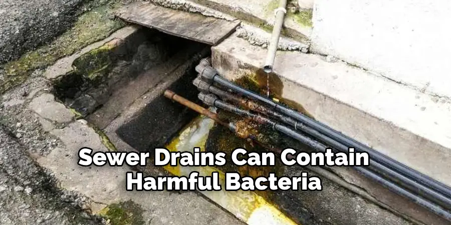 Sewer Drains Can Contain Harmful Bacteria