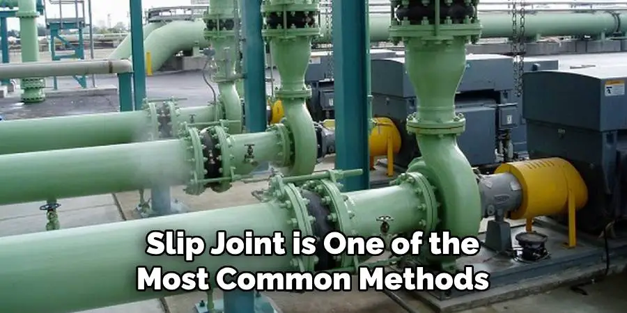 Slip Joint is One of the Most Common Methods