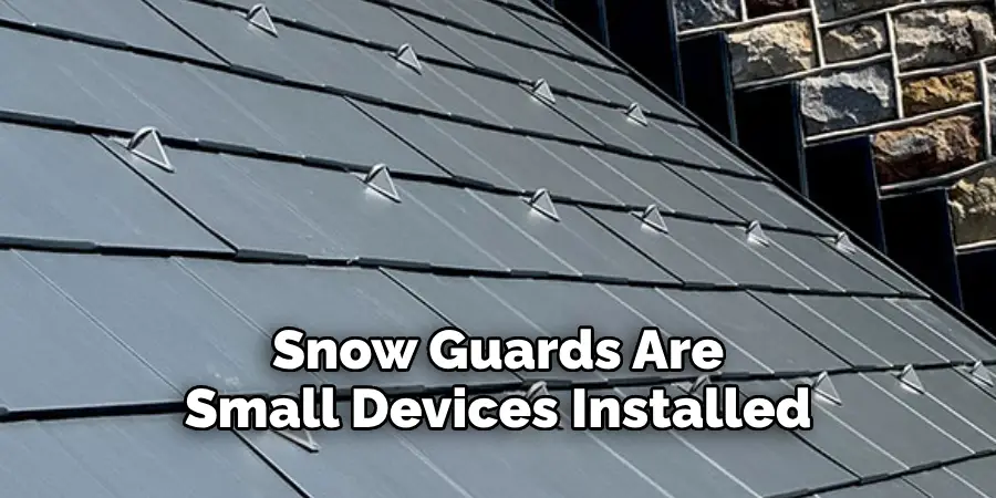 Snow Guards Are Small Devices Installed