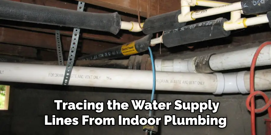  Tracing the Water Supply Lines From Indoor Plumbing