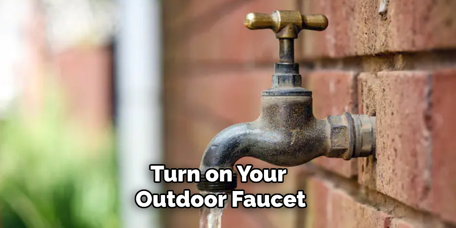 Turn on Your Outdoor Faucet