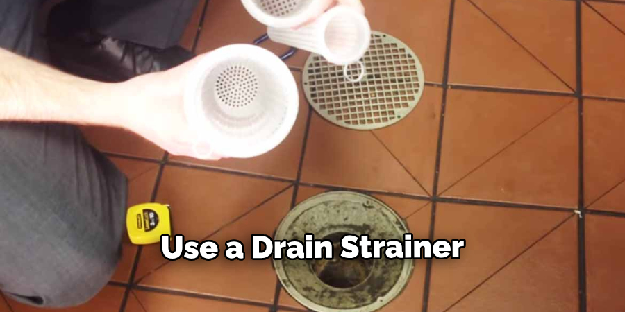 Use a Drain Strainer 