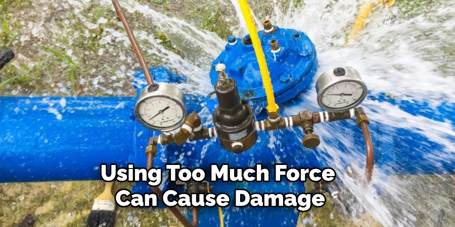 Using Too Much Force Can Cause Damage