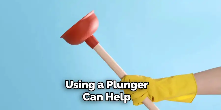Using a Plunger Can Help
