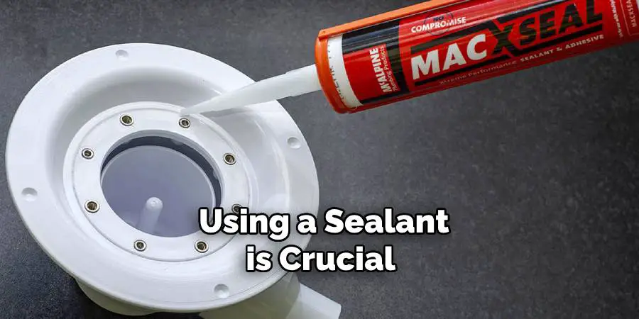 Using a Sealant is Crucial 