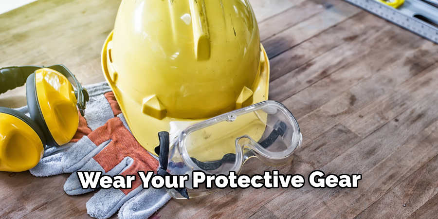 Wear Your Protective Gear