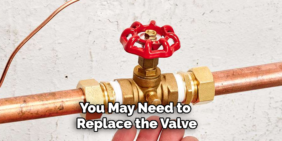 You May Need to Replace the Valve