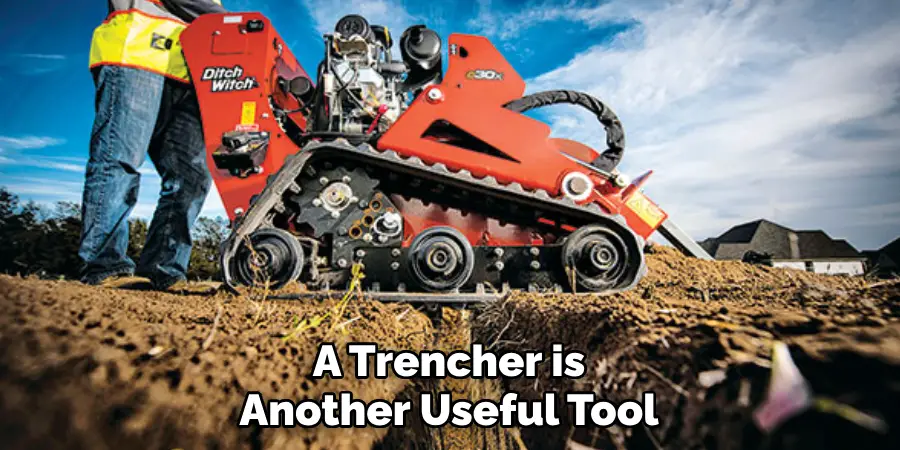 A Trencher is Another Useful Tool