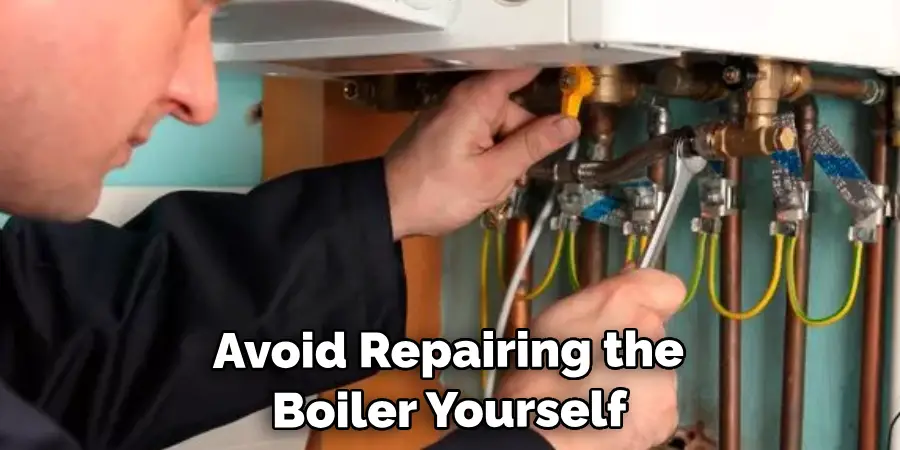 Avoid Repairing the Boiler Yourself