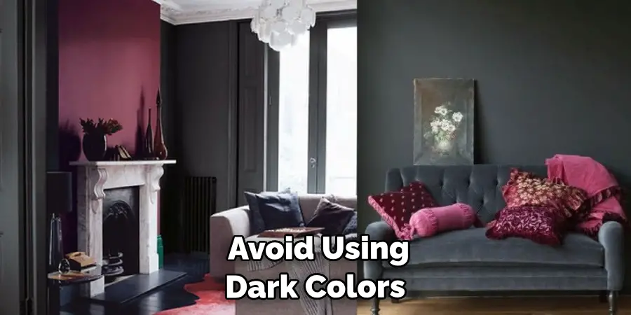 Avoid Using Dark Colors 