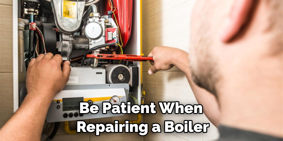 Be Patient When Repairing a Boiler