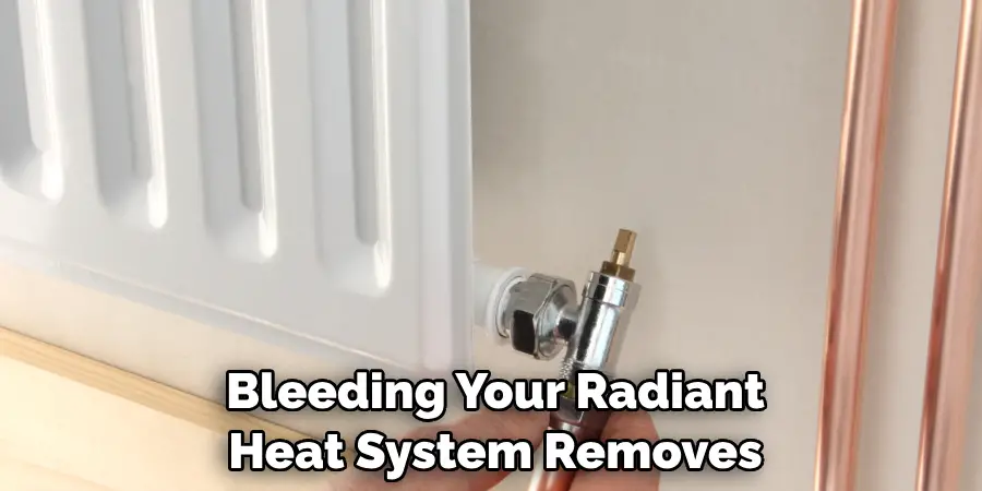 Bleeding Your Radiant Heat System Removes