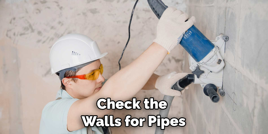 Check the Walls for Pipes