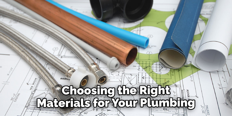 Choosing the Right Materials for Your Plumbing
