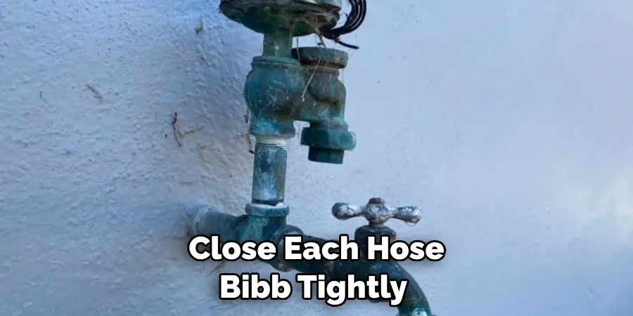 Close Each Hose Bibb Tightly 