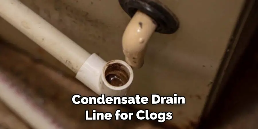 Condensate Drain Line for Clogs or Leaks