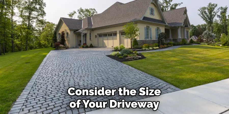 Consider the Size of Your Driveway