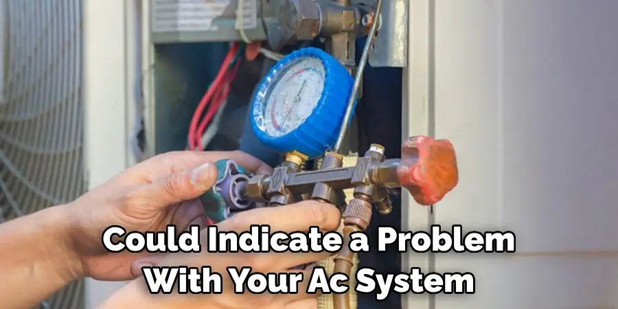 Could Indicate a Problem With Your Ac System