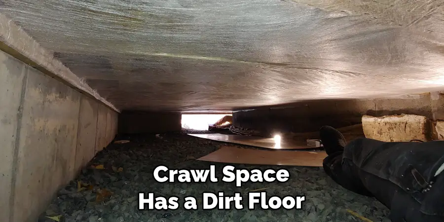 Crawl Space Has a Dirt Floor