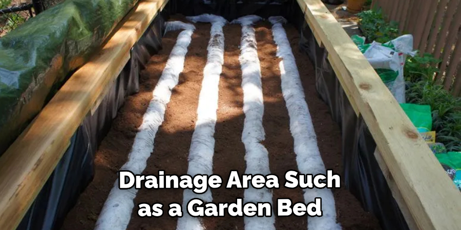 Drainage Area Such as a Garden Bed