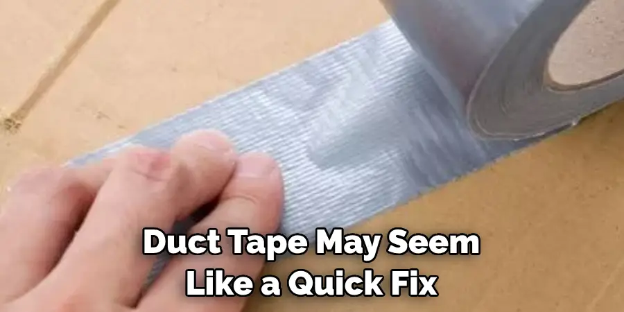 Duct Tape May Seem Like a Quick Fix