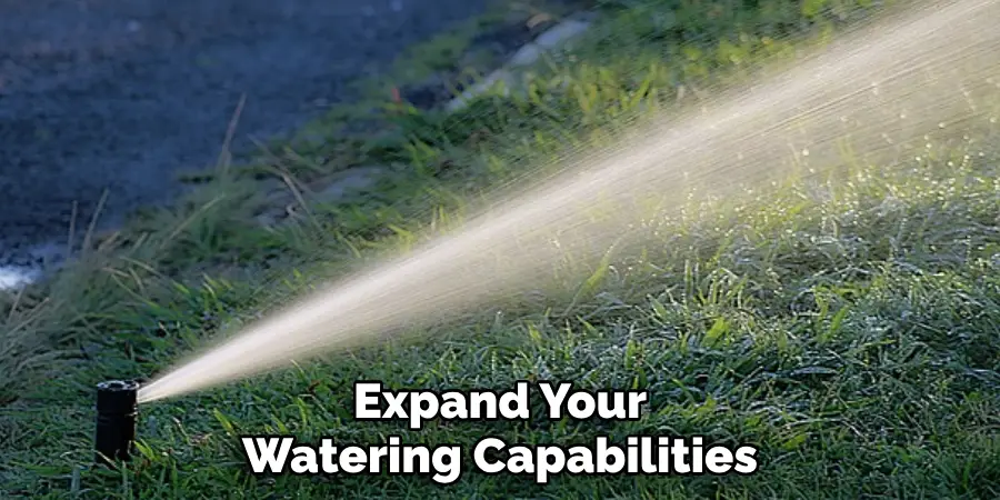 Expand Your Watering Capabilities