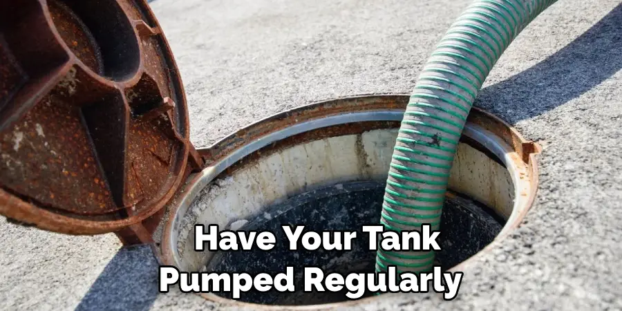Have Your Tank Pumped Regularly 