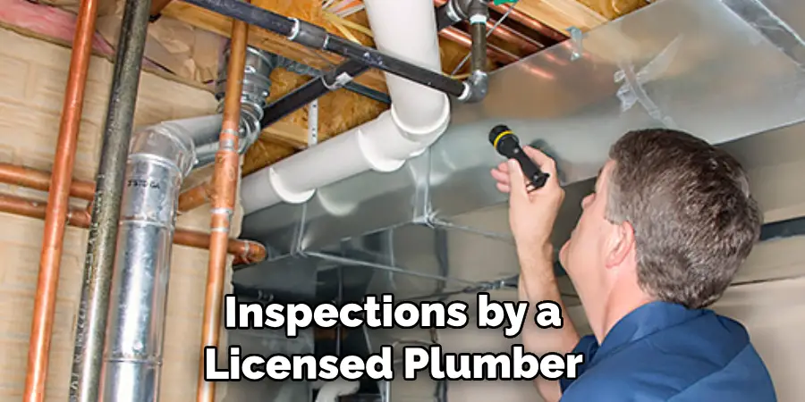 Inspections by a Licensed Plumber 