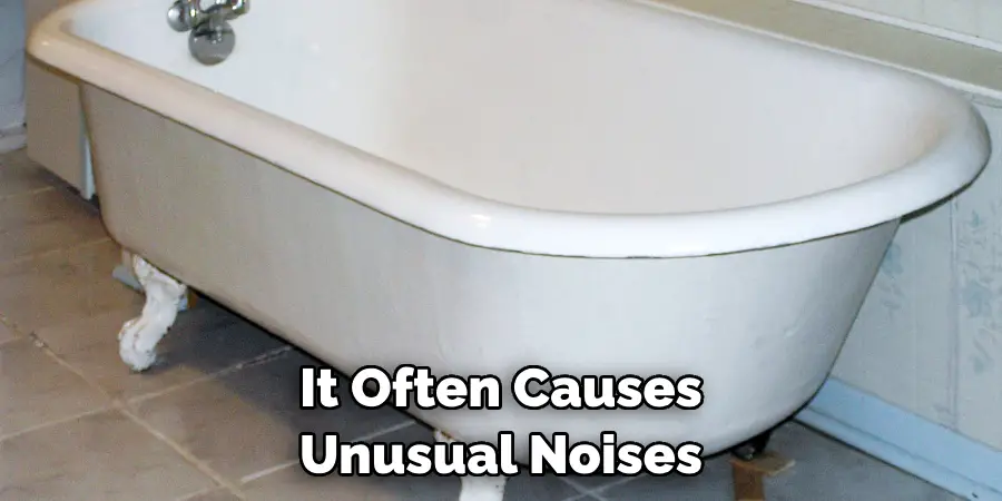 It Often Causes Unusual Noises