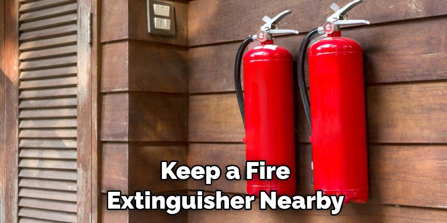 Keep a Fire Extinguisher Nearby