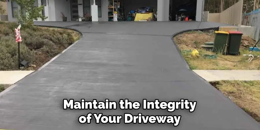 Maintain the Integrity of Your Driveway