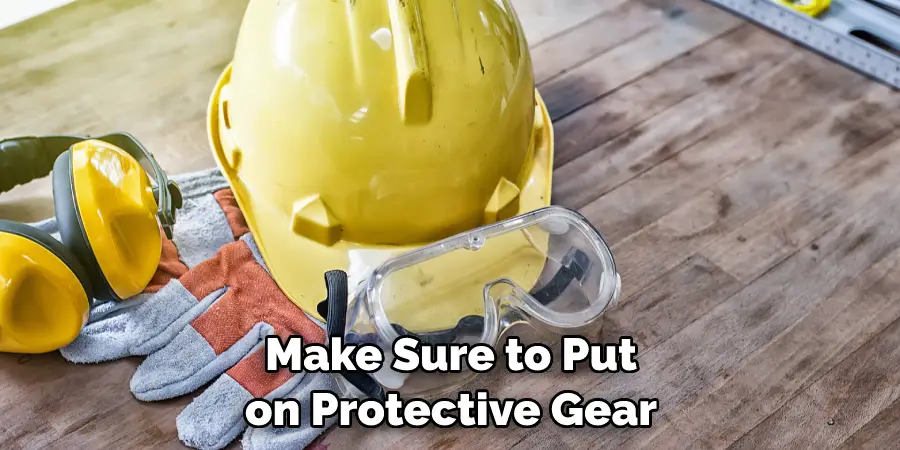 Make Sure to Put on Protective Gear