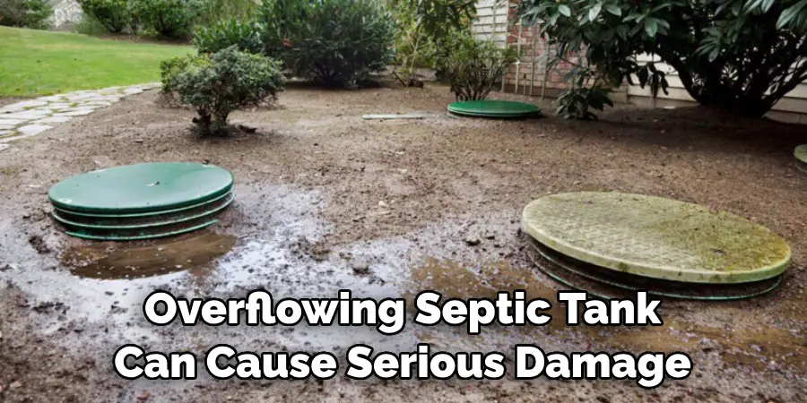 Overflowing Septic Tank Can Cause Serious Damage