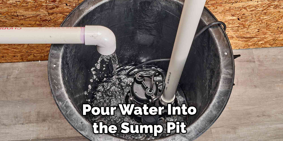 Pour Water Into the Sump Pit 