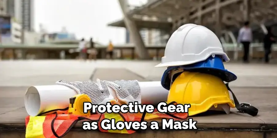 Protective Gear Such as Gloves, a Mask